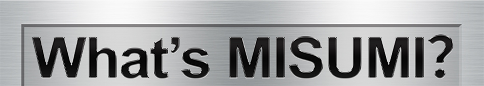 What's MISUMI?